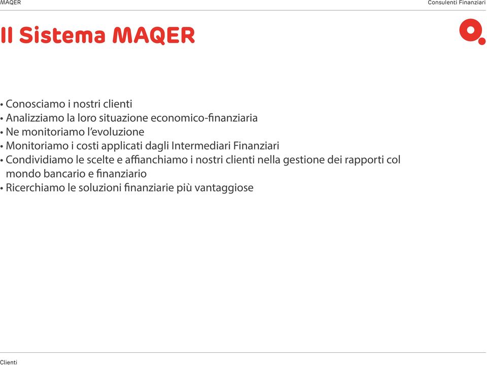 Intermediari Finanziari Condividiamo le scelte e affianchiamo i nostri clienti nella