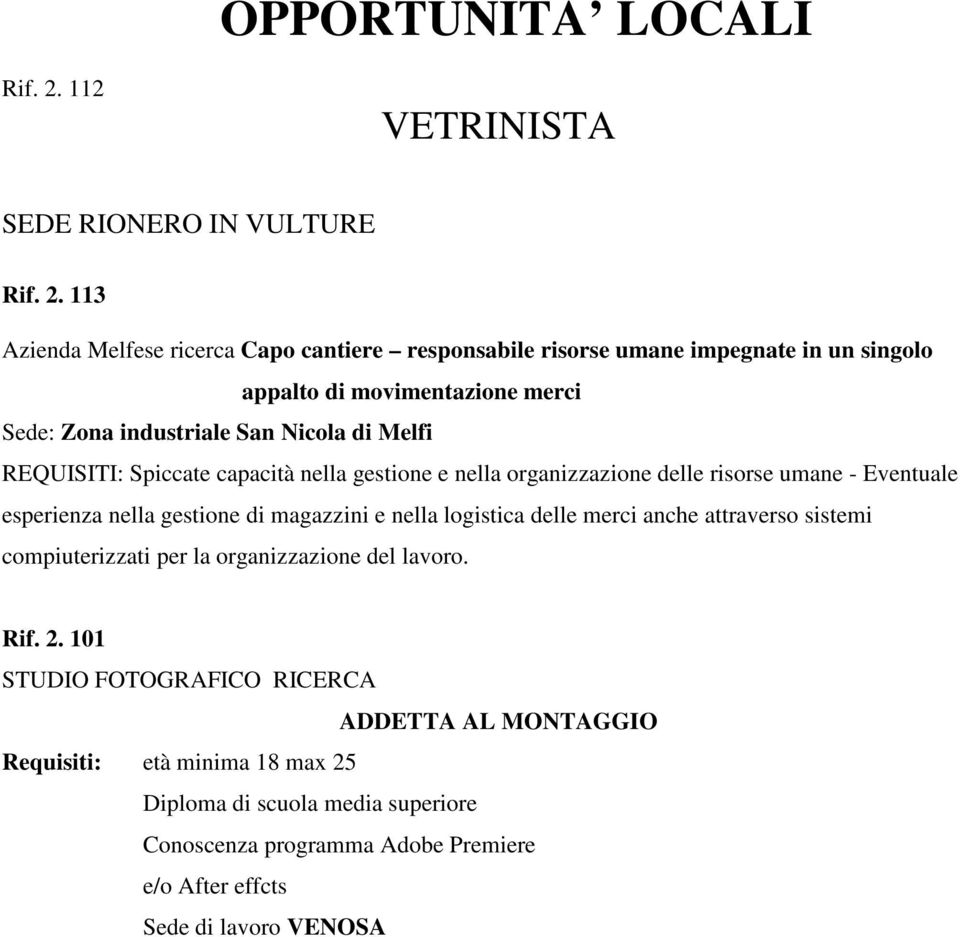 113 Azienda Melfese ricerca Capo cantiere responsabile risorse umane impegnate in un singolo appalto di movimentazione merci Sede: Zona industriale San Nicola di Melfi