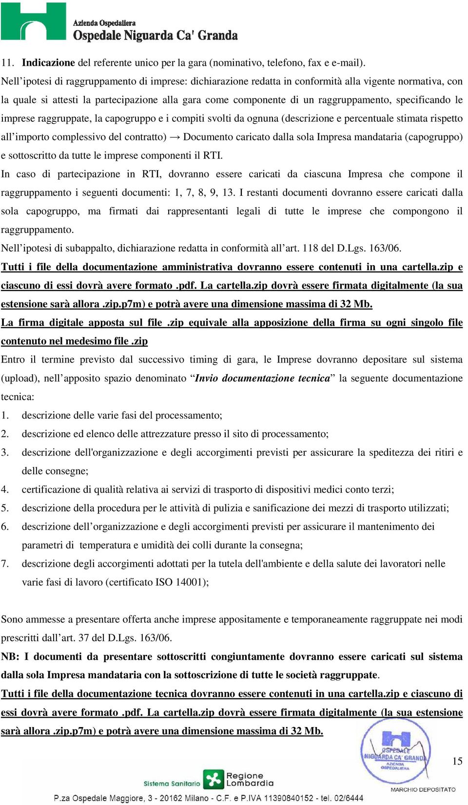 specificando le imprese raggruppate, la capogruppo e i compiti svolti da ognuna (descrizione e percentuale stimata rispetto all importo complessivo del contratto) Documento caricato dalla sola