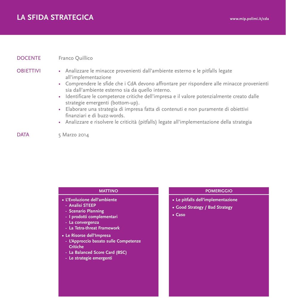 Identificare le competenze critiche dell impresa e il valore potenzialmente creato dalle strategie emergenti (bottom-up).