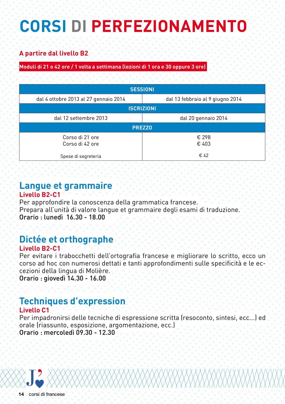 della grammatica francese. Prepara all unità di valore langue et grammaire degli esami di traduzione. Orario : lunedì 16.30-18.