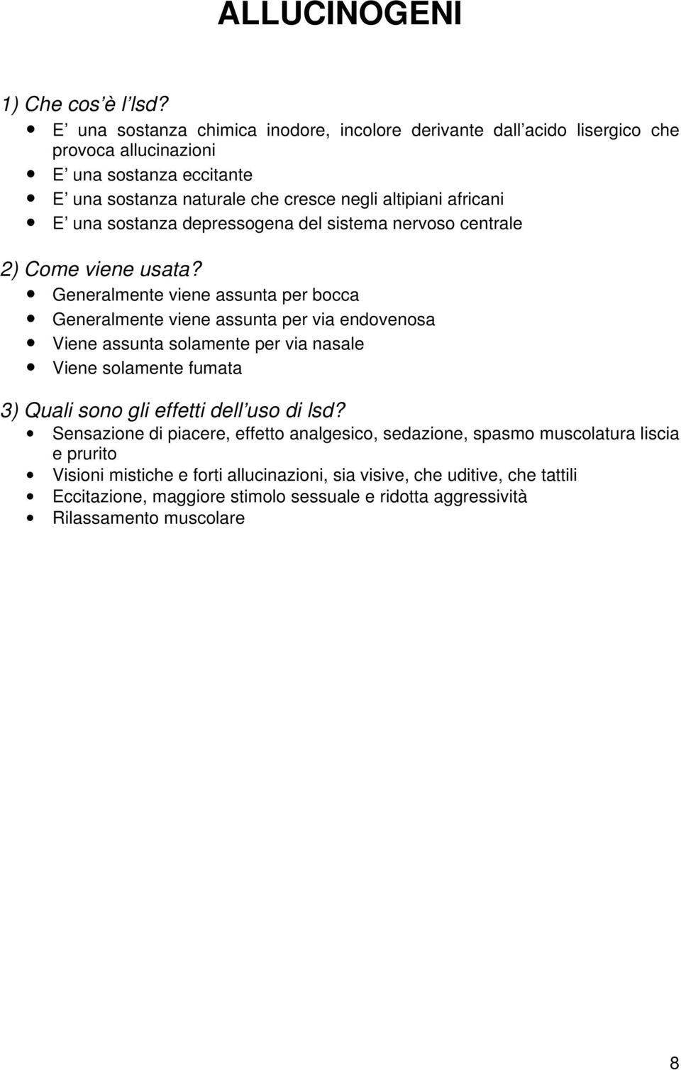 E una sostanza depressogena del sistema nervoso centrale 2) Come viene usata?