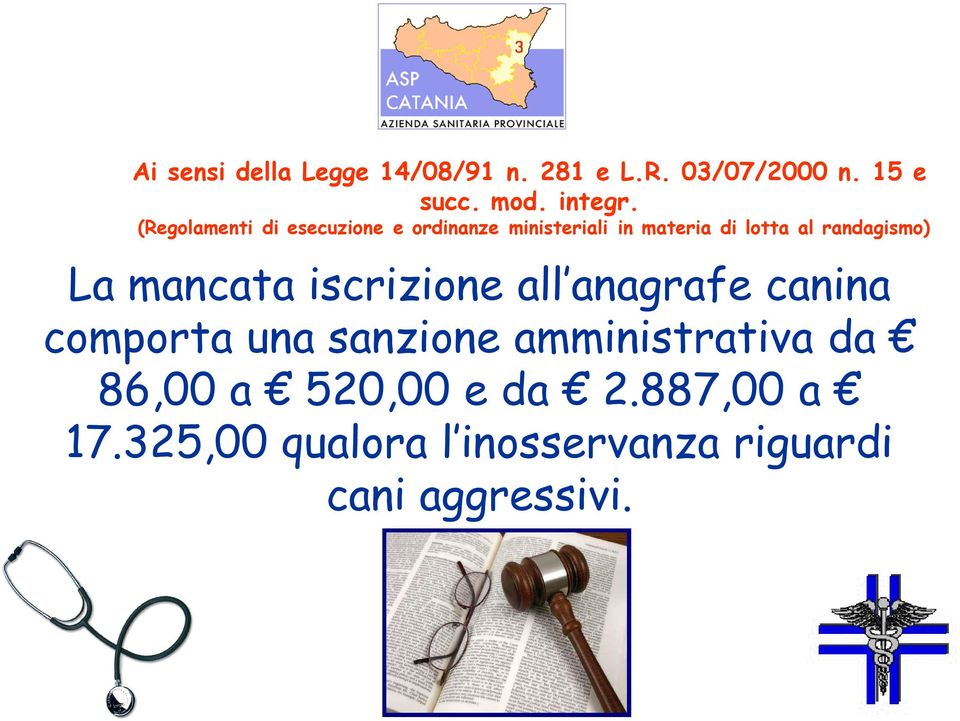 randagismo) La mancata iscrizione all anagrafe canina comporta una sanzione