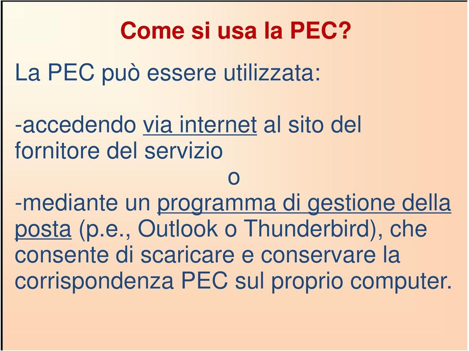 fornitore del servizio o -mediante un programma di gestione della