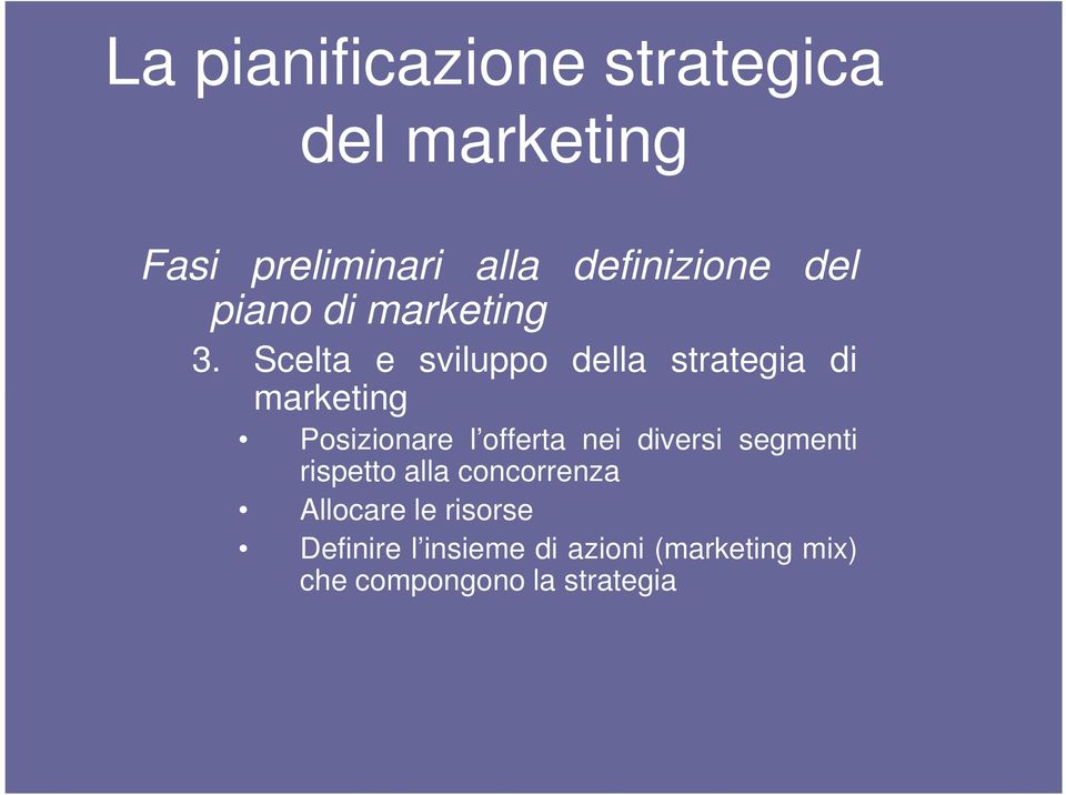 Scelta e sviluppo della strategia di marketing Posizionare l offerta nei