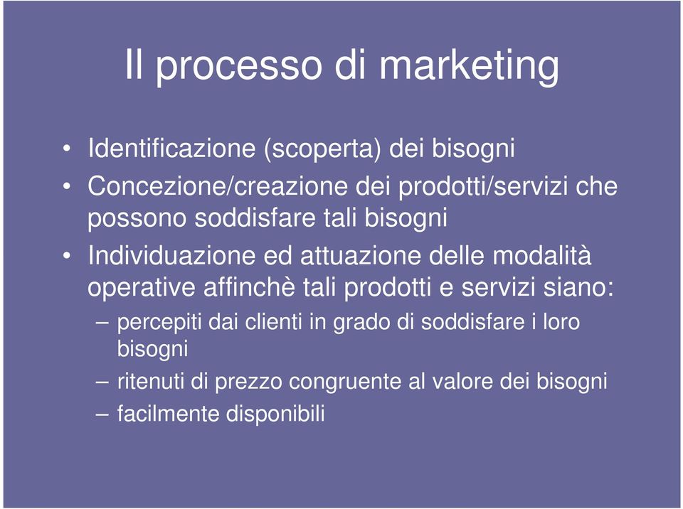 modalità operative affinchè tali prodotti e servizi siano: percepiti dai clienti in grado di