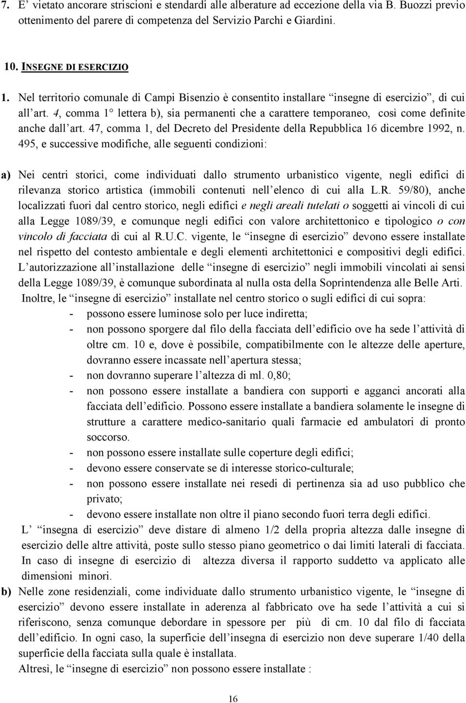 4, comma 1 lettera b), sia permanenti che a carattere temporaneo, così come definite anche dall art. 47, comma 1, del Decreto del Presidente della Repubblica 16 dicembre 1992, n.