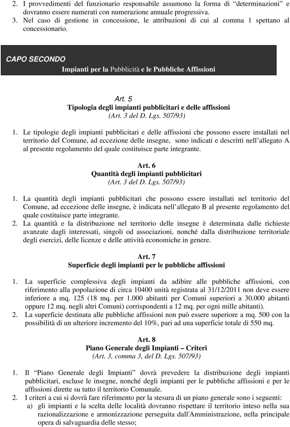 5 Tipologia degli impianti pubblicitari e delle affissioni (Art. 3 del D. Lgs. 507/93) 1.