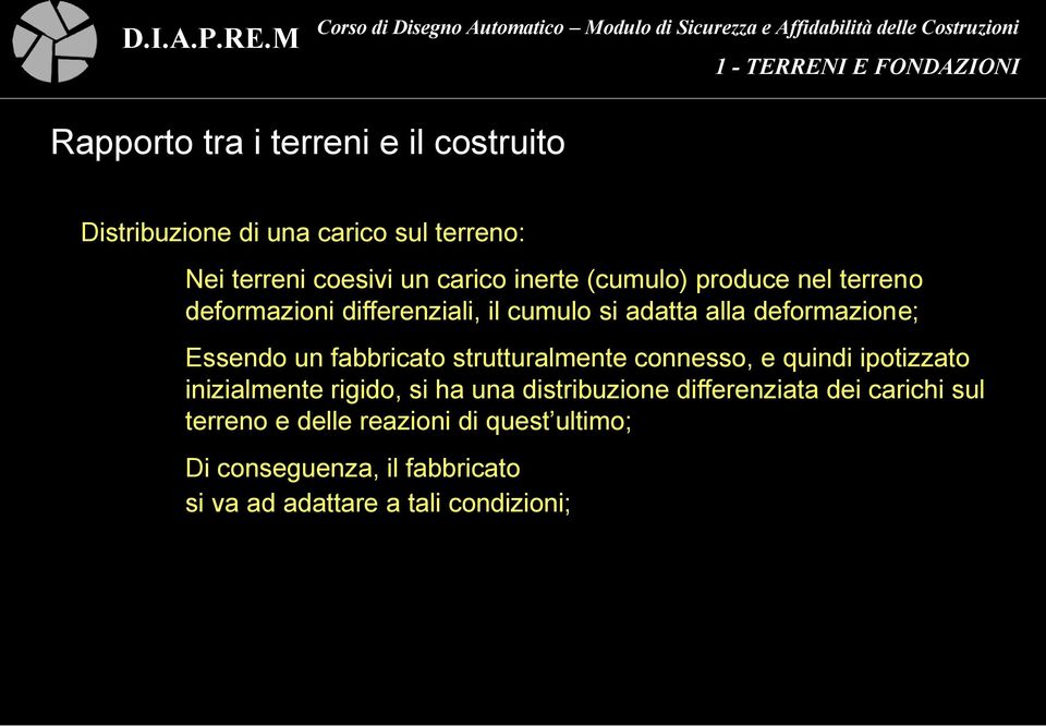 fabbricato strutturalmente connesso, e quindi ipotizzato inizialmente rigido, si ha una distribuzione differenziata