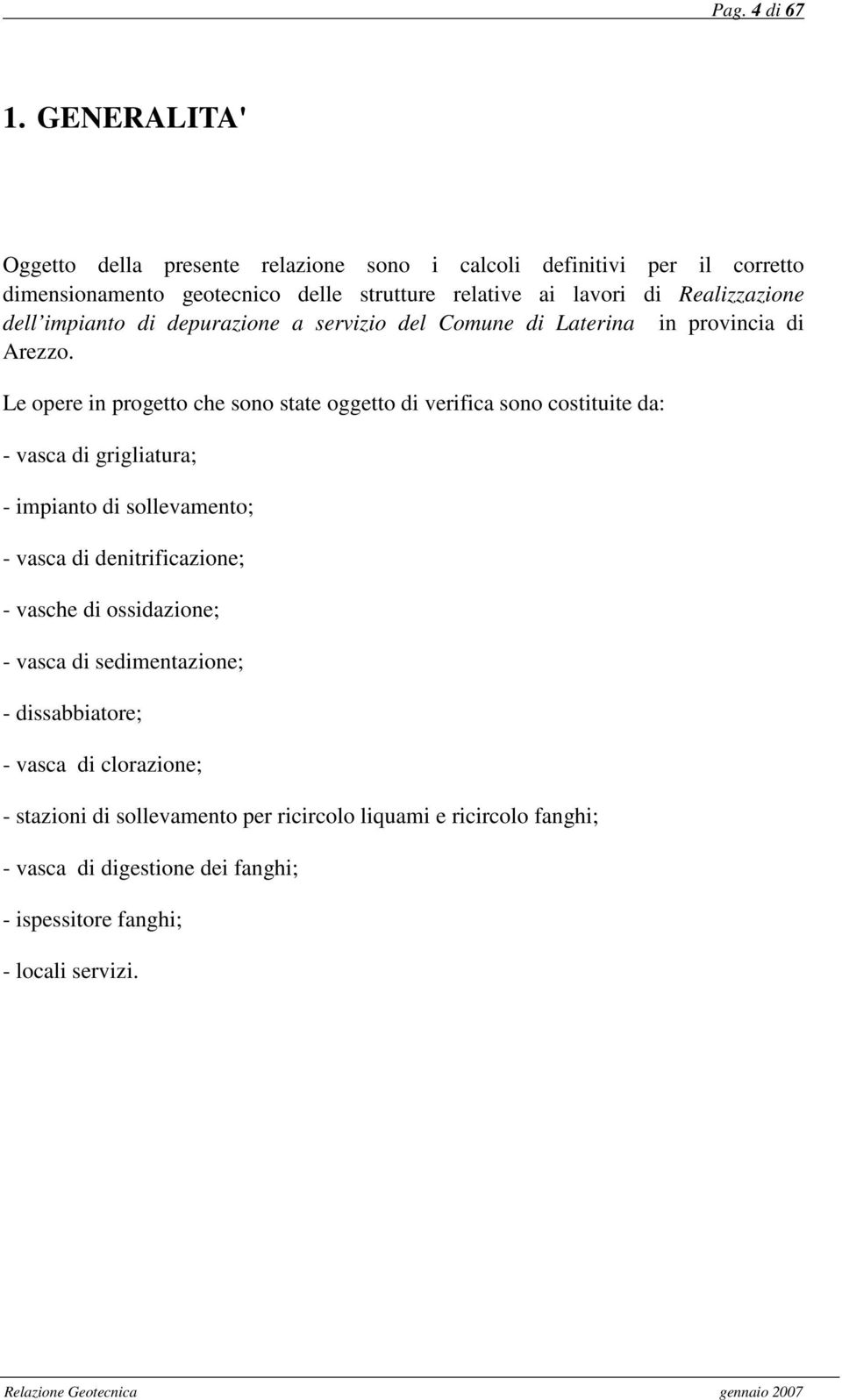 Realizzazione dell impianto di depurazione a servizio del Comune di Laterina in provincia di Arezzo.