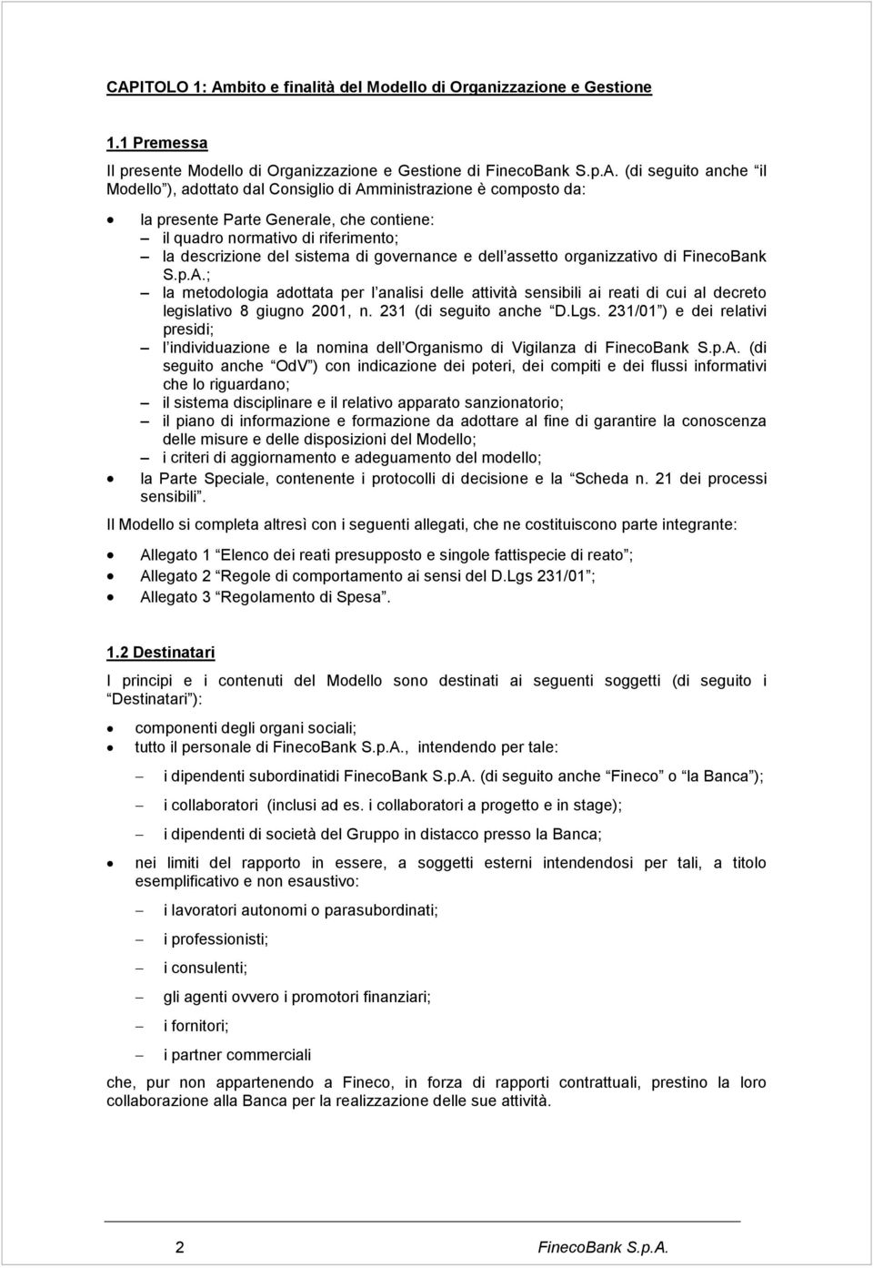 FinecoBank S.p.A.; la metodologia adottata per l analisi delle attività sensibili ai reati di cui al decreto legislativo 8 giugno 2001, n. 231 (di seguito anche D.Lgs.