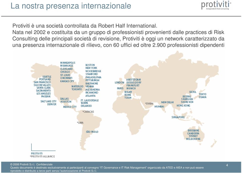 Nata nel 2002 e costituita da un gruppo di professionisti provenienti dalle practices di Risk