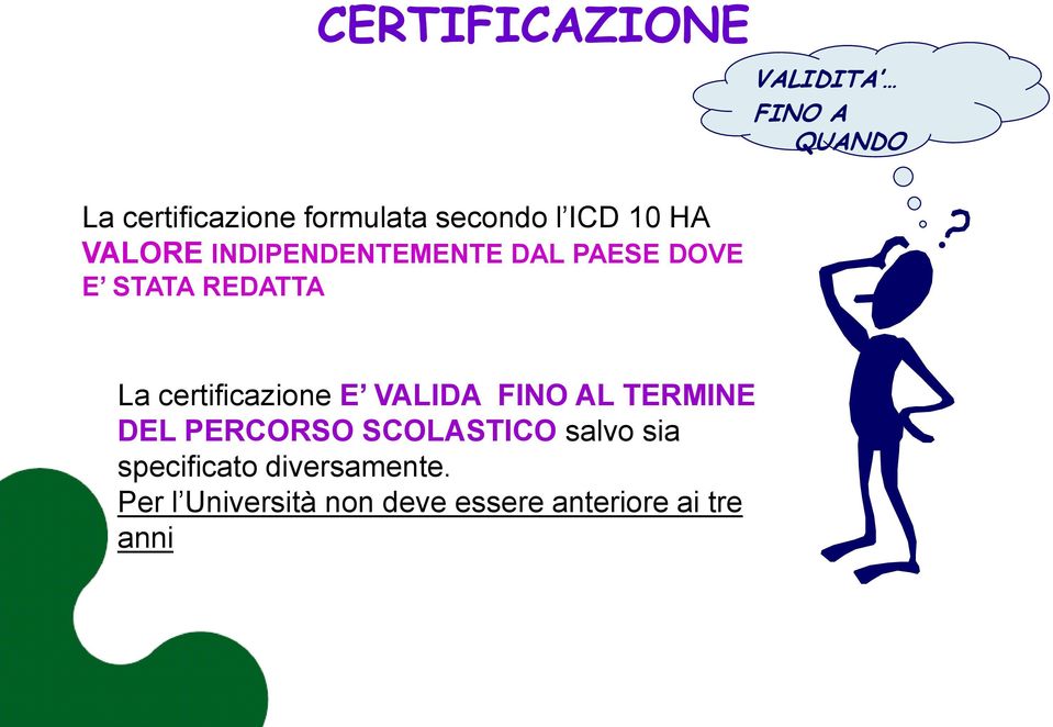 certificazione E VALIDA FINO AL TERMINE DEL PERCORSO SCOLASTICO salvo sia