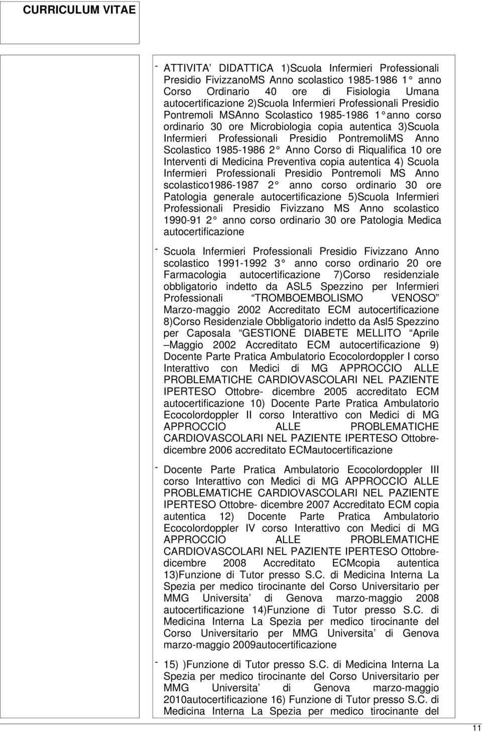 1985-1986 2 Anno Corso di Riqualifica 10 ore Interventi di Medicina Preventiva copia autentica 4) Scuola Infermieri Professionali Presidio Pontremoli MS Anno scolastico1986-1987 2 anno corso