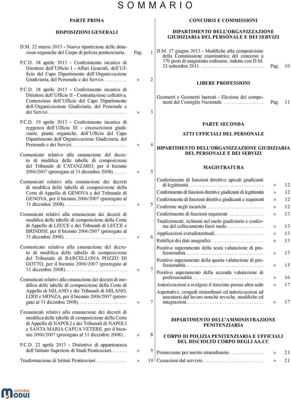 M. 22 marzo 2013 - Nuova ripartizione delle dotazioni organiche del Corpo di polizia penitenziaria. Pag. 1 P.C.D.