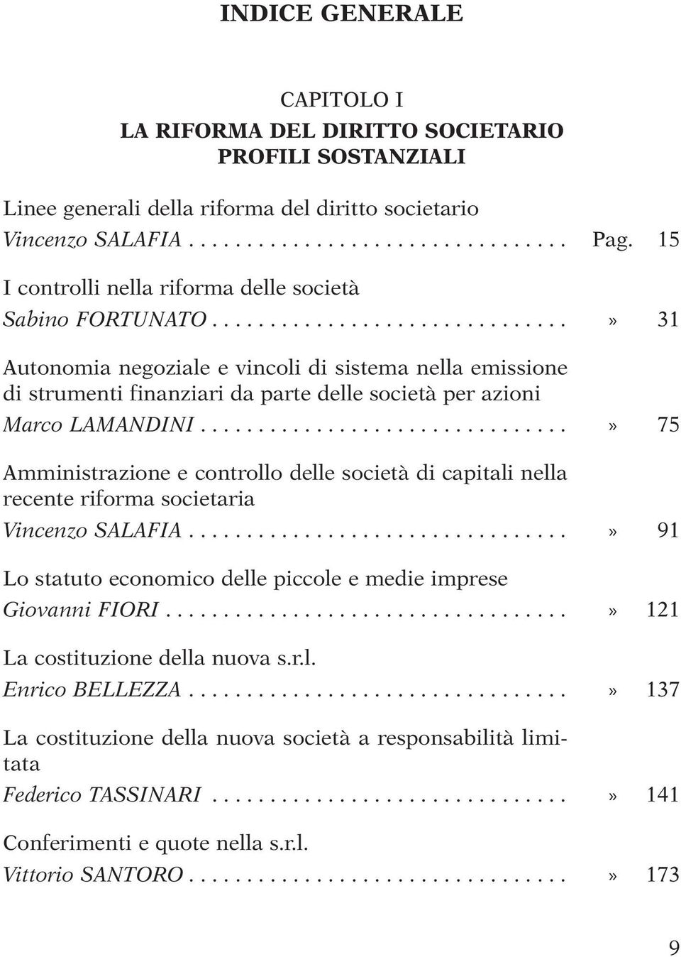 ...............................» 75 Amministrazione e controllo delle società di capitali nella recente riforma societaria Vincenzo SALAFIA.