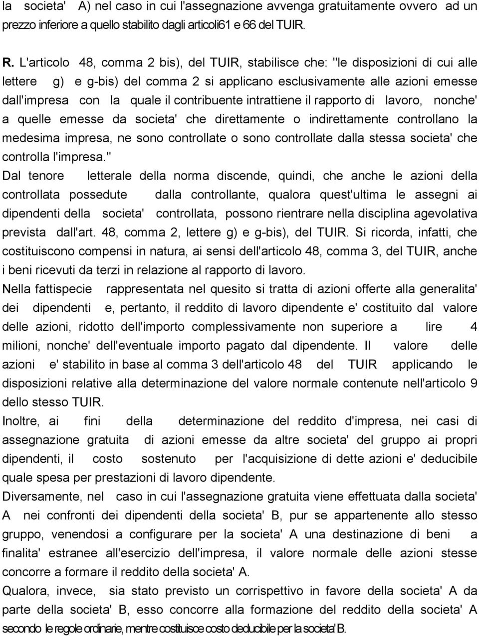 contribuente intrattiene il rapporto di lavoro, nonche' a quelle emesse da societa' che direttamente o indirettamente controllano la medesima impresa, ne sono controllate o sono controllate dalla