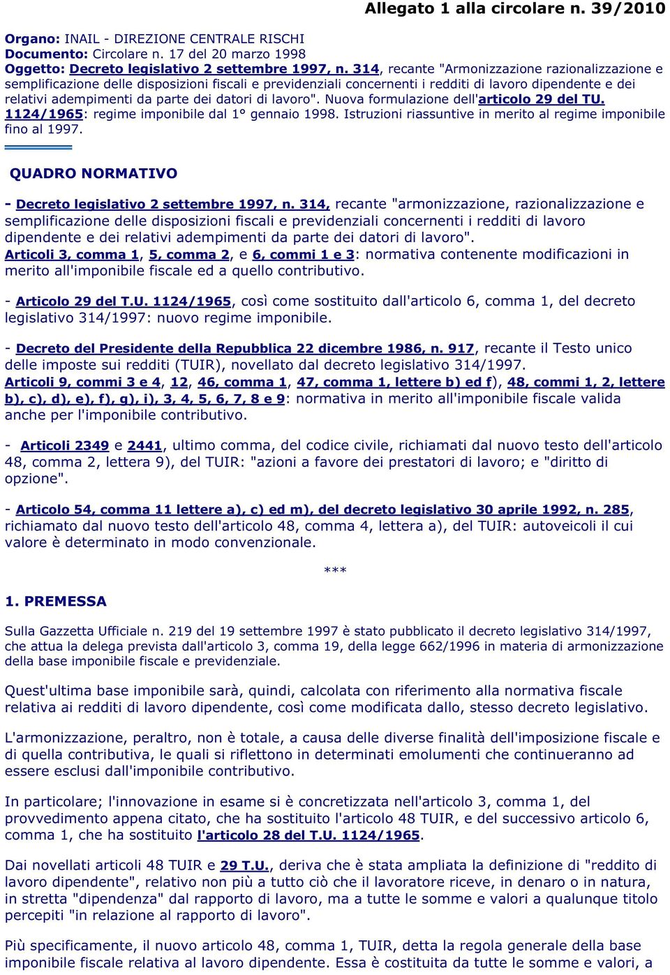 di lavoro". Nuova formulazione dell'articolo 29 del TU. 1124/1965: regime imponibile dal 1 gennaio 1998. Istruzioni riassuntive in merito al regime imponibile fino al 1997.