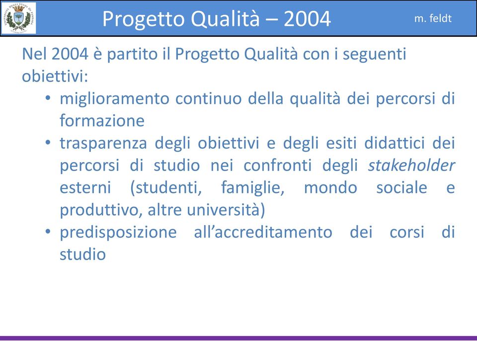 degli esiti didattici dei percorsi di studio nei confronti degli stakeholder esterni (studenti,