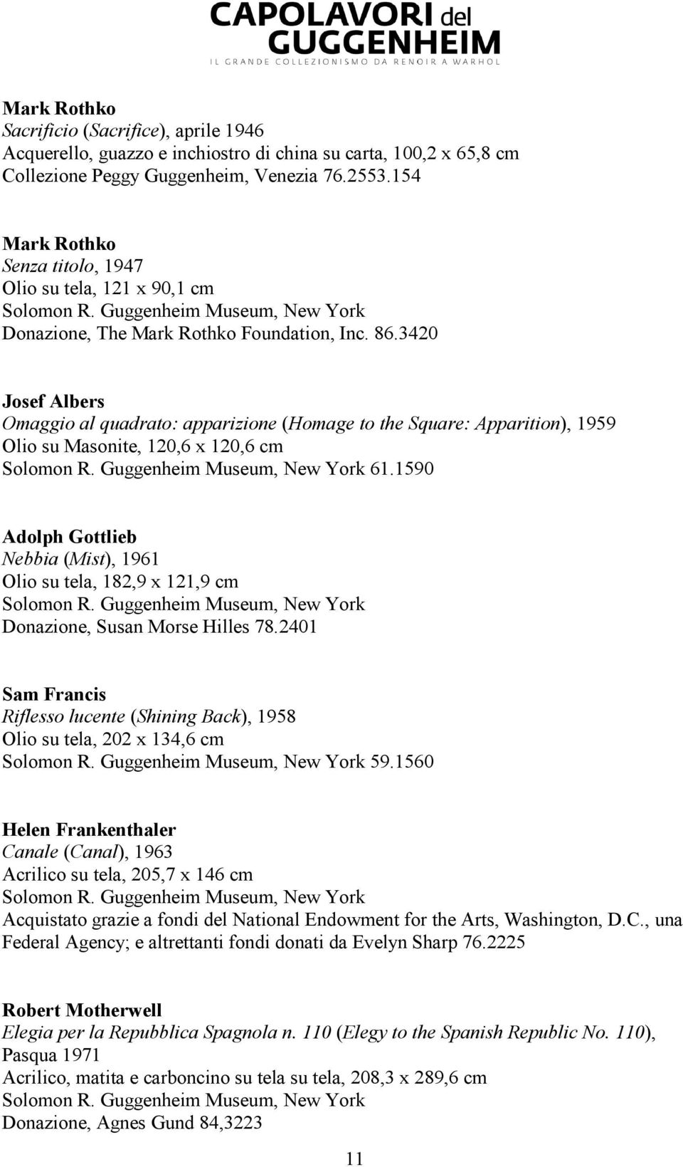 3420 Josef Albers Omaggio al quadrato: apparizione (Homage to the Square: Apparition), 1959 Olio su Masonite, 120,6 x 120,6 cm 61.