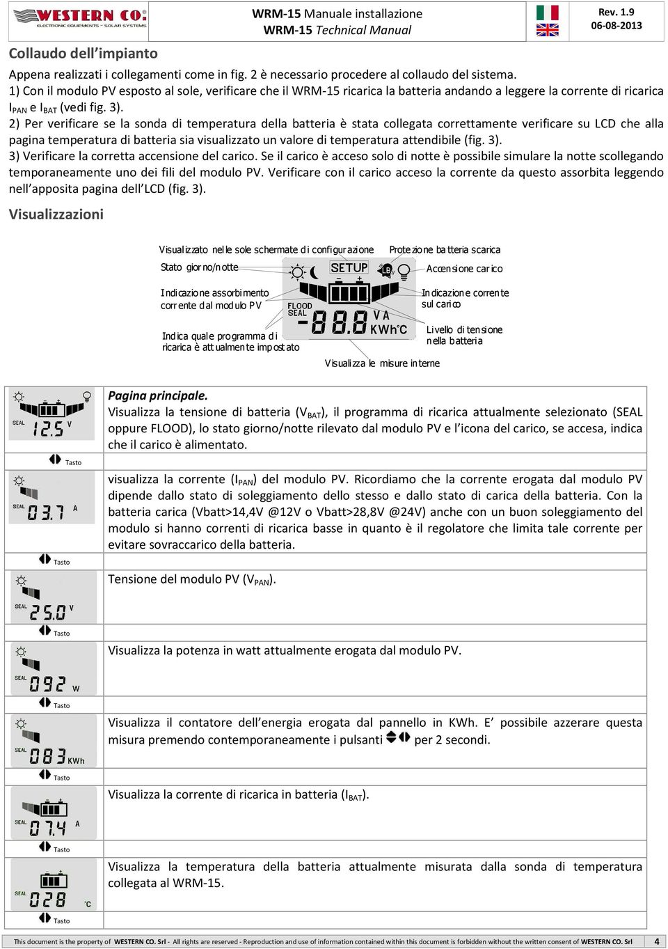 2) Per verificare se la sonda di temperatura della batteria è stata collegata correttamente verificare su LCD che alla pagina temperatura di batteria sia visualizzato un valore di temperatura