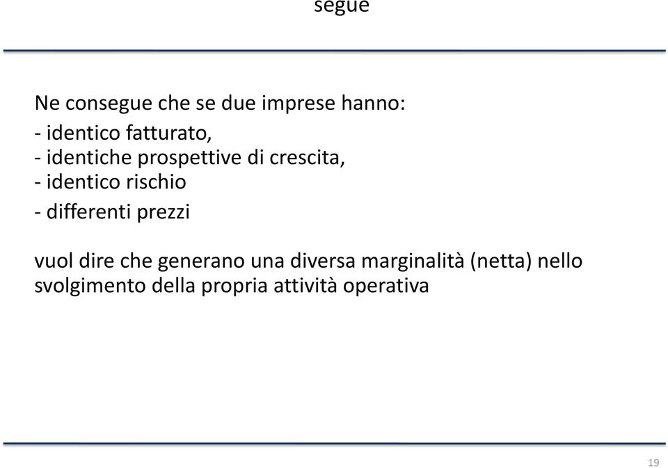 rischio - differenti prezzi vuol dire che generano una diversa