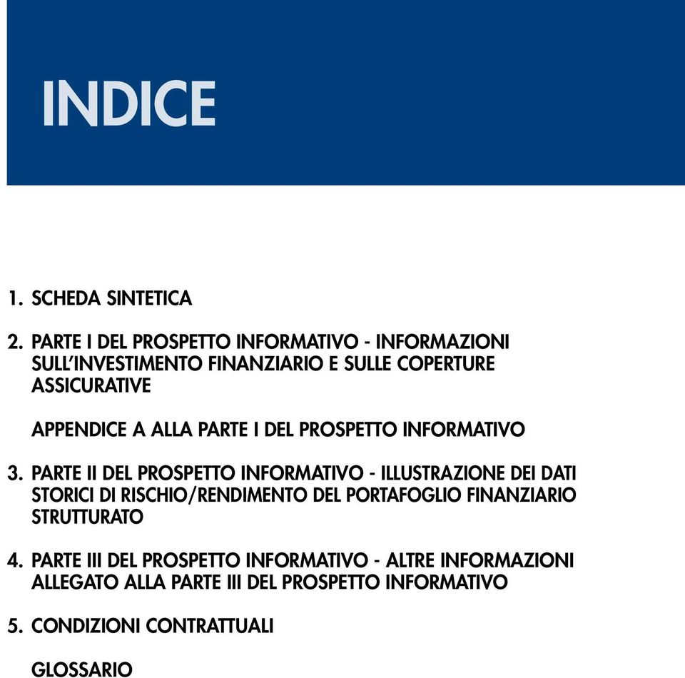 APPENDICE A ALLA PARTE I DEL PROSPETTO INFORMATIVO 3.