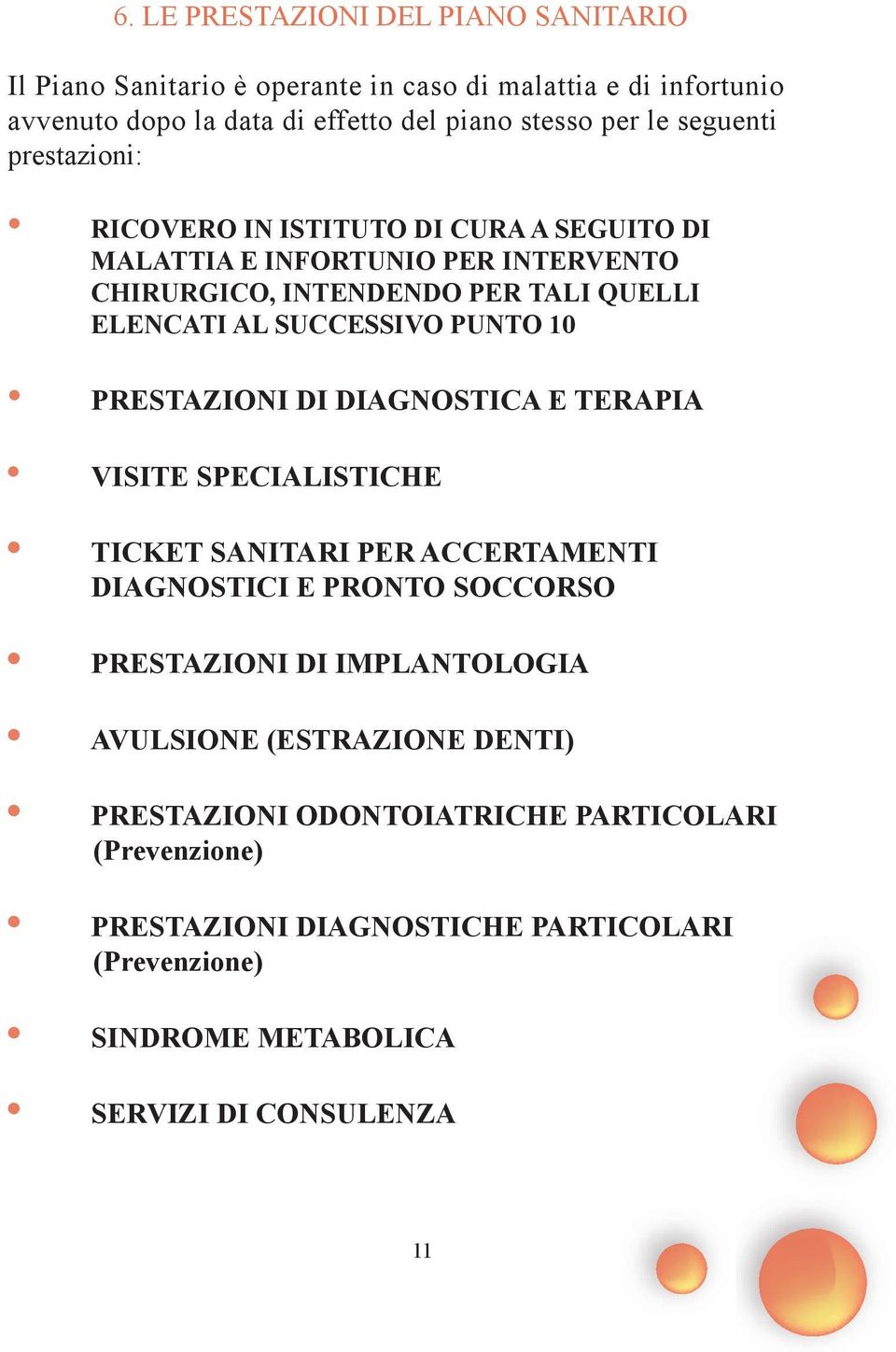 PUNTO 10 PRESTAZIONI DI DIAGNOSTICA E TERAPIA VISITE SPECIALISTICHE TICKET SANITARI PER ACCERTAMENTI DIAGNOSTICI E PRONTO SOCCORSO PRESTAZIONI DI IMPLANTOLOGIA