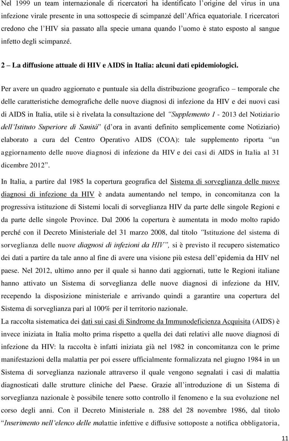 2 La diffusione attuale di HIV e AIDS in Italia: alcuni dati epidemiologici.