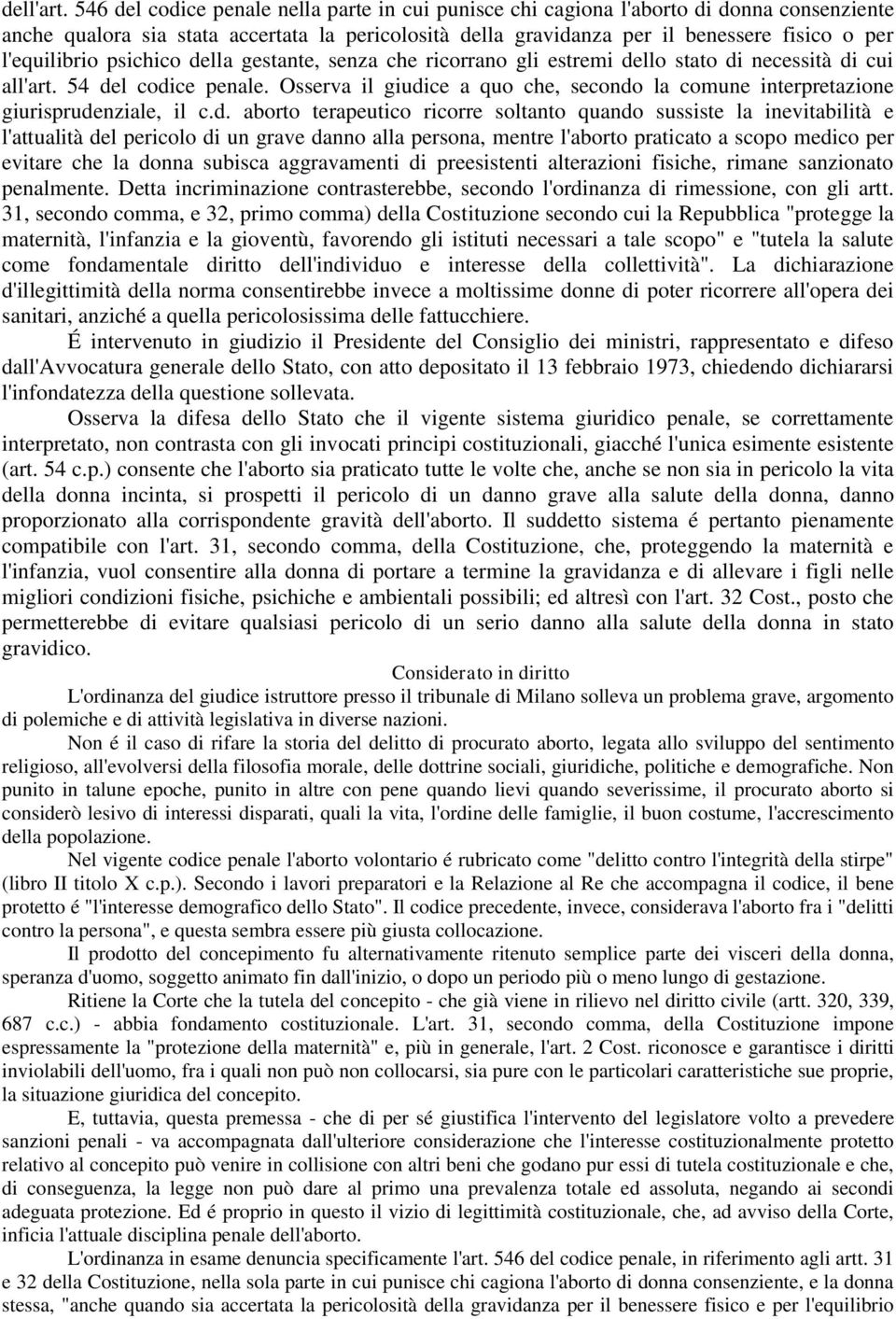 l'equilibrio psichico della gestante, senza che ricorrano gli estremi dello stato di necessità di cui all'art. 54 del codice penale.