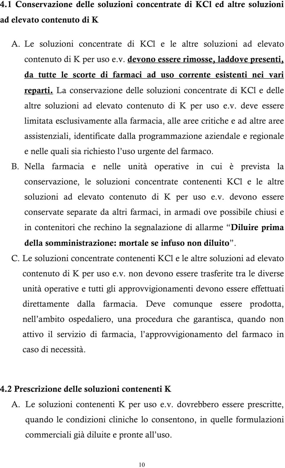 zione delle soluzioni concentrate di KCl e delle altre soluzioni ad eleva