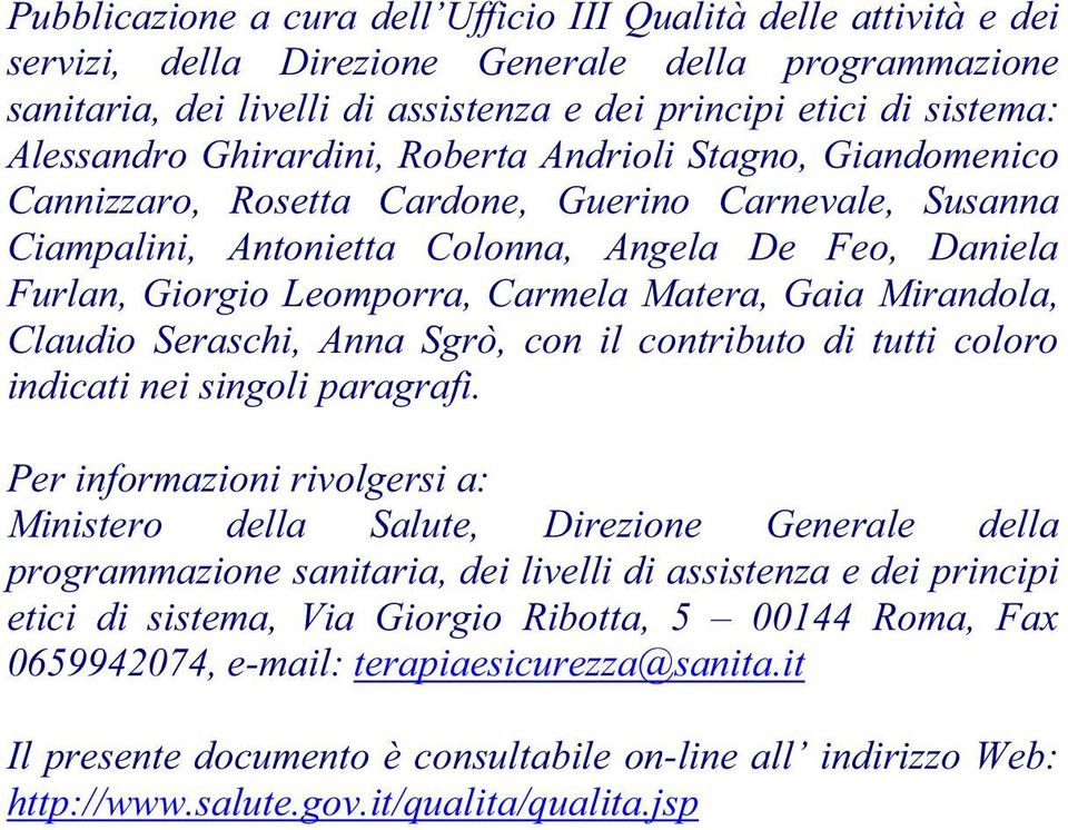 Carmela Matera, Gaia Mirandola, Claudio Seraschi, Anna Sgrò, con il contributo di tutti coloro indicati nei singoli paragrafi.