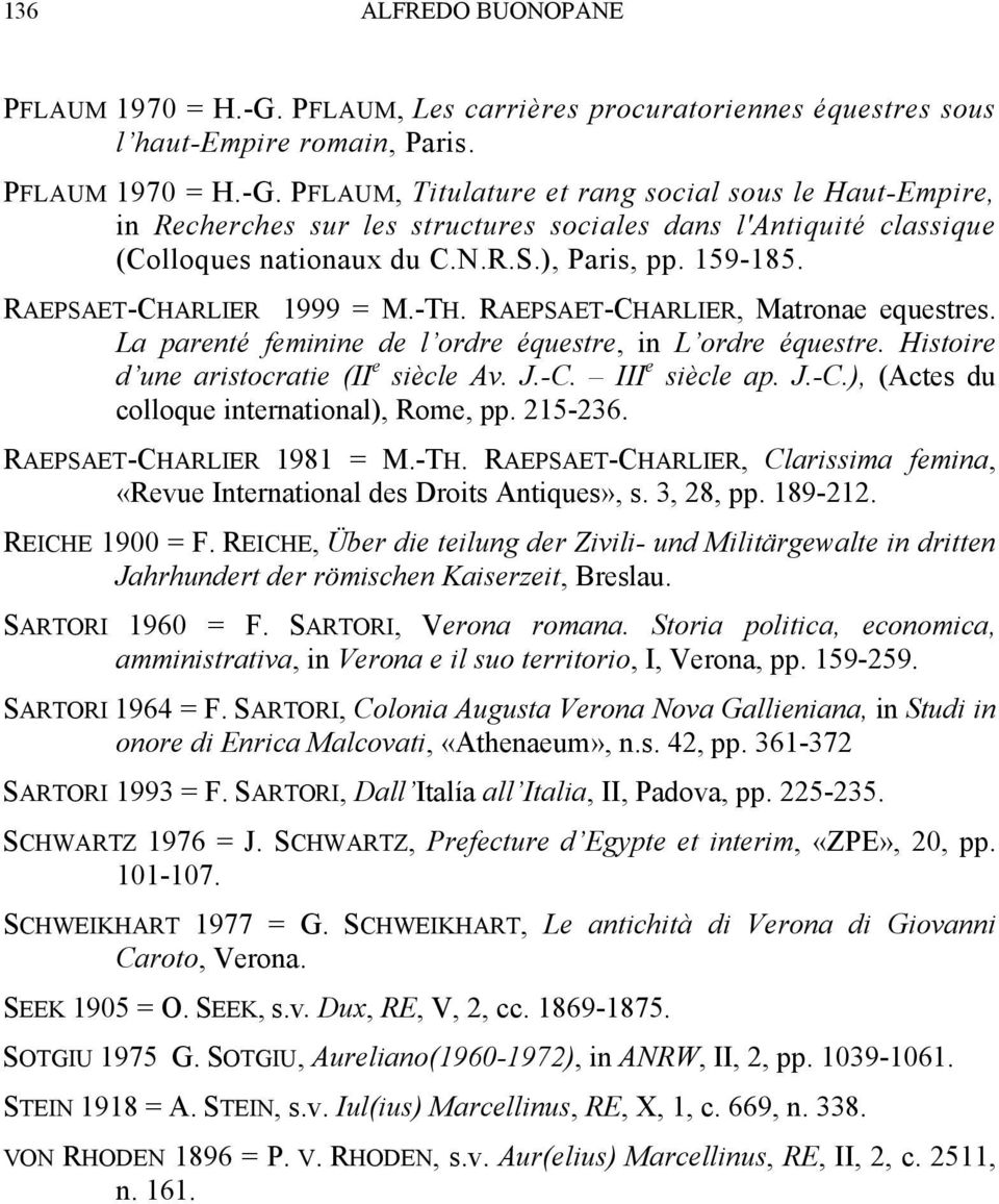 Histoire d une aristocratie (II e siècle Av. J.-C. III e siècle ap. J.-C.), (Actes du colloque international), Rome, pp. 215-236. RAEPSAET-CHARLIER 1981 = M.-TH.