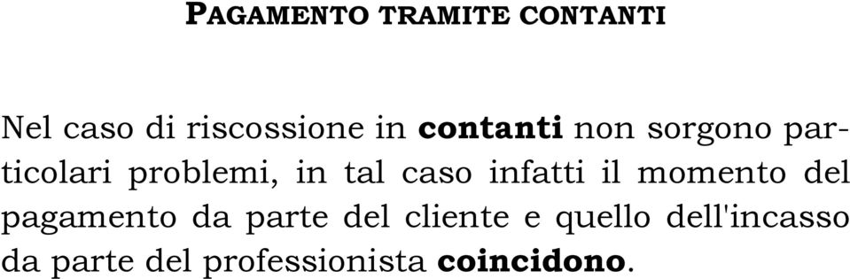 infatti il momento del pagamento da parte del cliente e