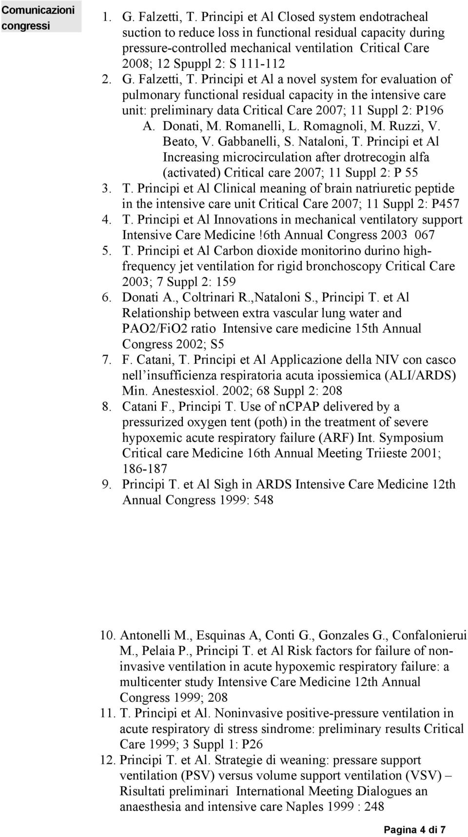 Falzetti, T. Principi et Al a novel system for evaluation of pulmonary functional residual capacity in the intensive care unit: preliminary data Critical Care 2007; 11 Suppl 2: P196 A. Donati, M.