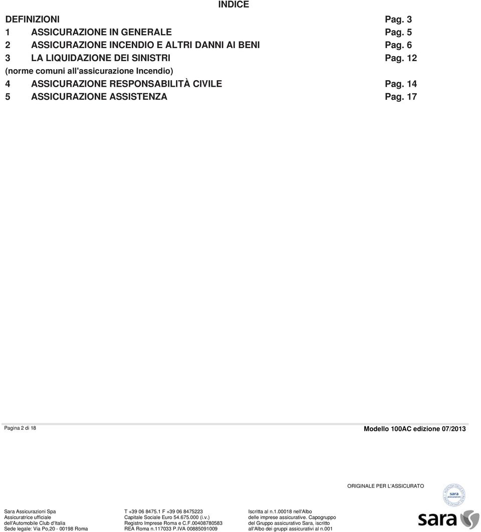 Incendio) 4 ASSICURAZIONE RESPONSABILITÀ CIVILE 5 ASSICURAZIONE ASSISTENZA Pag.