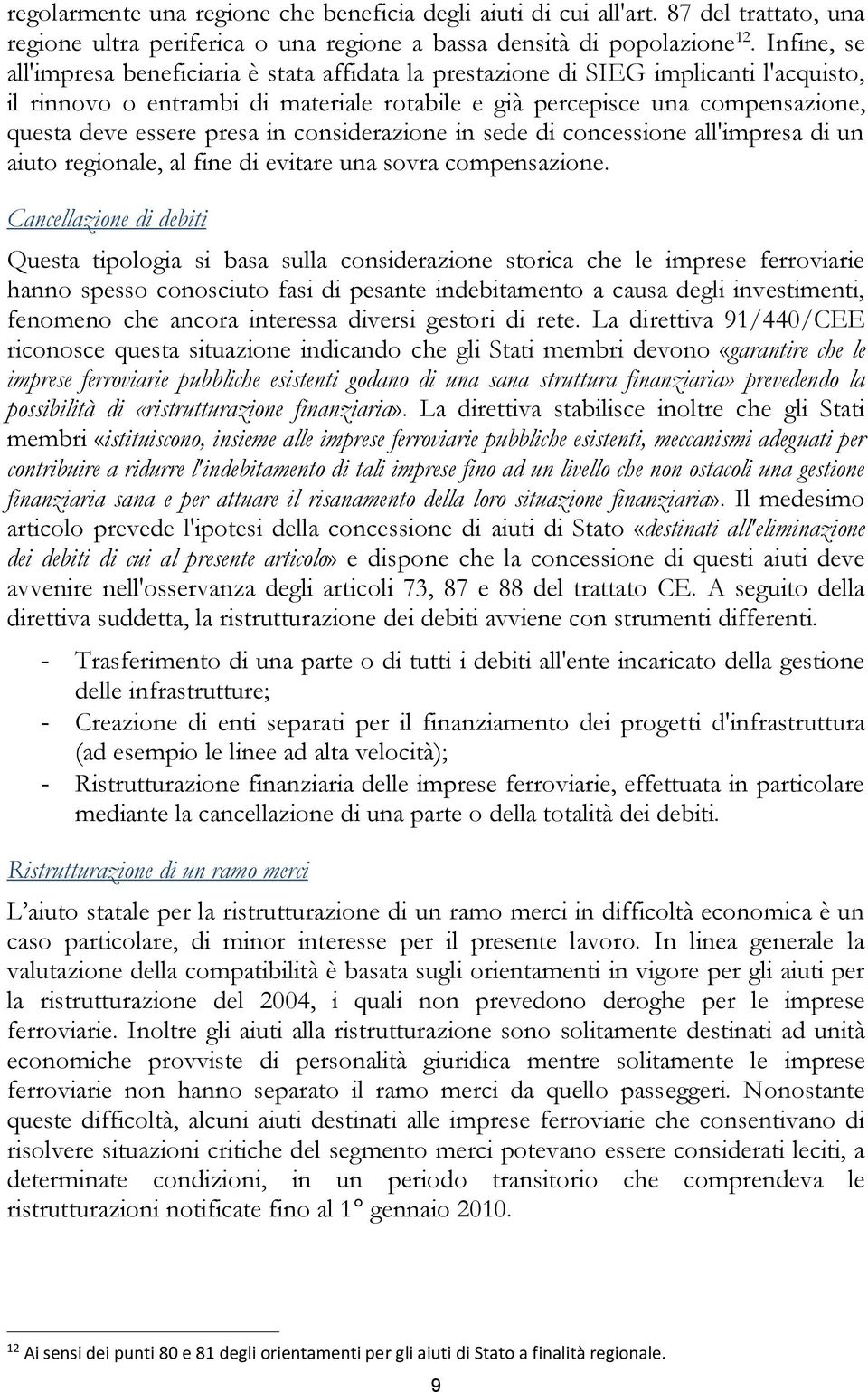 presa in considerazione in sede di concessione all'impresa di un aiuto regionale, al fine di evitare una sovra compensazione.