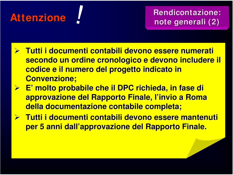 DPC richieda, in fase di approvazione del Rapporto Finale, l invio l a Roma della documentazione contabile