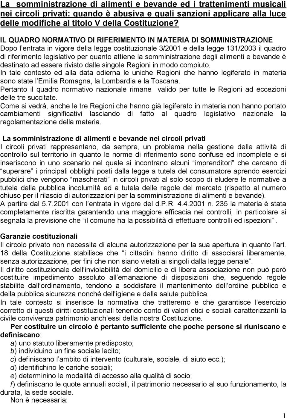 attiene la somministrazione degli alimenti e bevande è destinato ad essere rivisto dalle singole Regioni in modo compiuto.