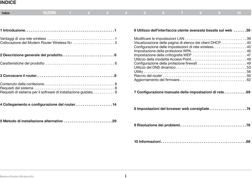 ..9 6 Utilizzo dell'interfaccia utente avanzata basata sul web... 38 Modificare le impostazioni LAN... 39 Visualizzazione della pagina di elenco dei client DHCP.