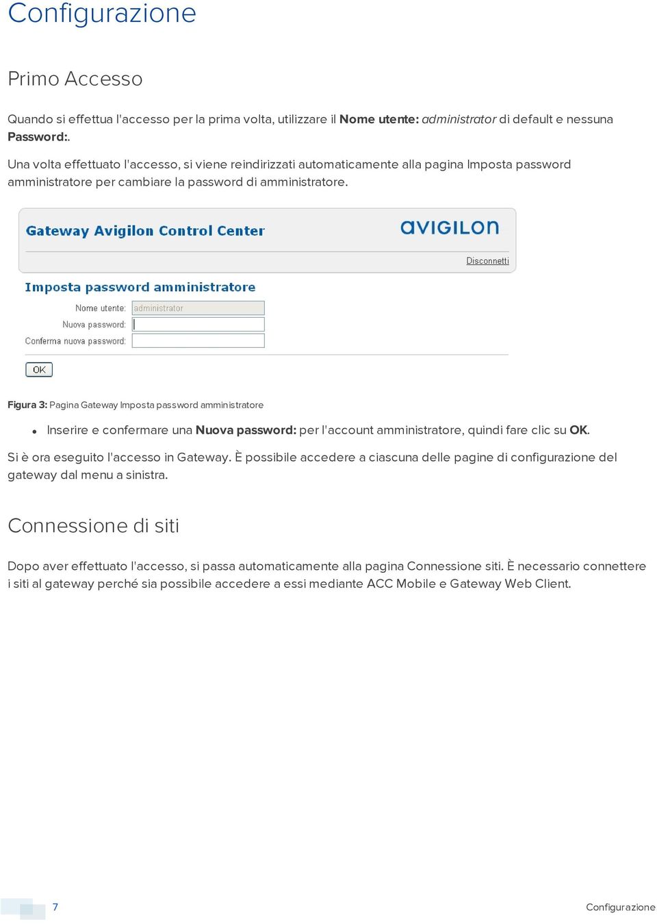 Figura 3: Pagina Gateway Imposta password amministratore Inserire e confermare una Nuova password: per l'account amministratore, quindi fare clic su OK. Si è ora eseguito l'accesso in Gateway.