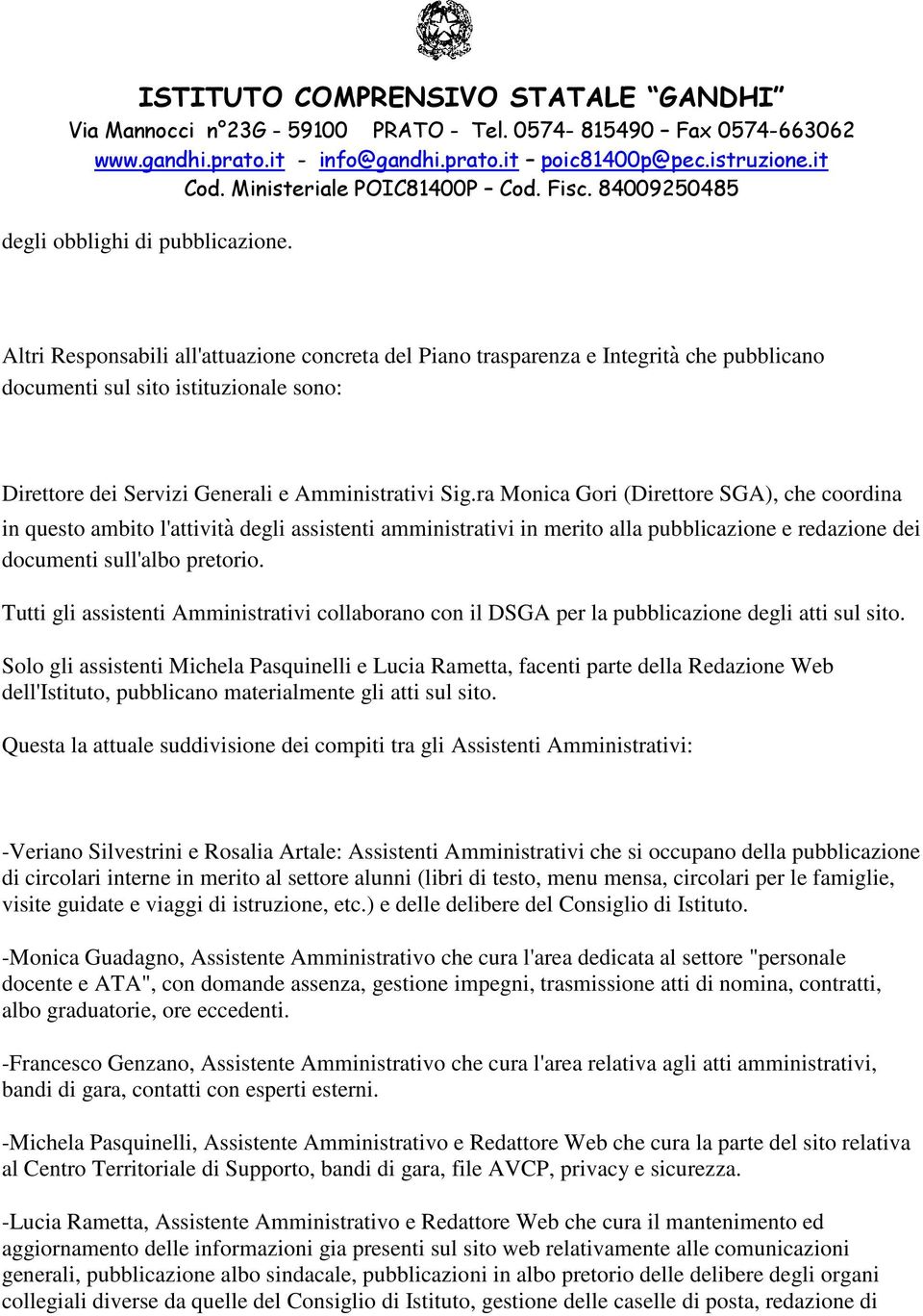 ra Monica Gori (Direttore SGA), che coordina in questo ambito l'attivita degli assistenti amministrativi in merito alla pubblicazione e redazione dei documenti sull'albo pretorio.