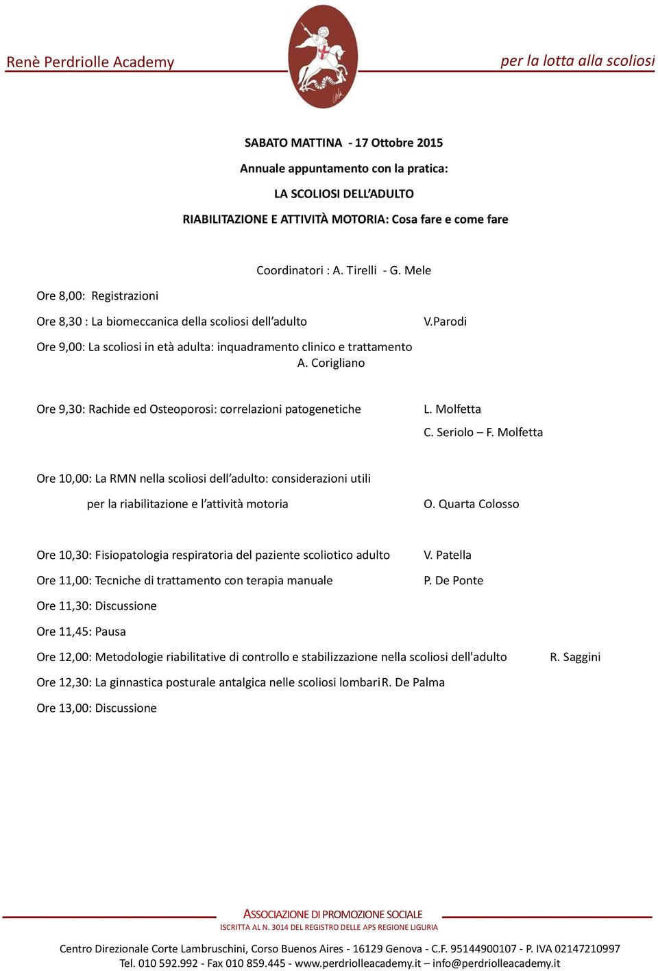 Corigliano Ore 9,30: Rachide ed Osteoporosi: correlazioni patogenetiche L. Molfetta C. Seriolo F.