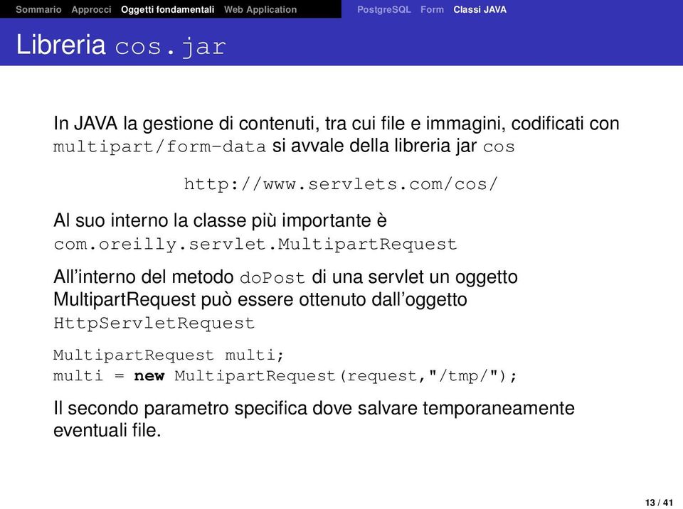 com/cos/ Al suo interno la classe più importante è com.oreilly.servlet.