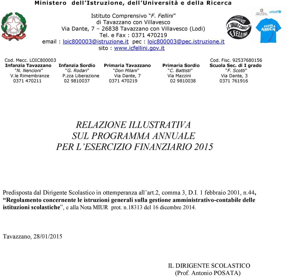 92537680156 Infanzia Tavazzano Infanzia Sordio Primaria Tavazzano Primaria Sordio Scuola Sec. di I grado N. Nencioni G. Rodari Don Milani C. Battisti F. Scotti V.le Rimembranze P.