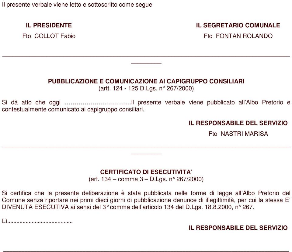 IL RESPONSABILE DEL SERVIZIO Fto NASTRI MARISA CERTIFICATO DI ESECUTIVITA (art. 134 comma 3 D.Lgs.