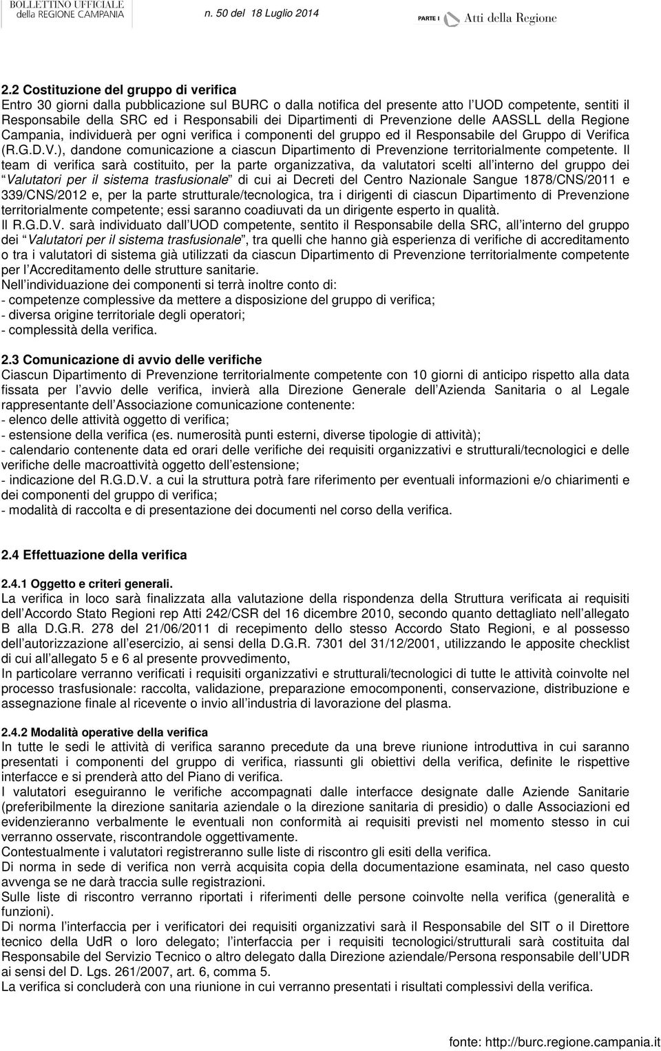 rifica (R.G.D.V.), dandone comunicazione a ciascun Dipartimento di Prevenzione territorialmente competente.