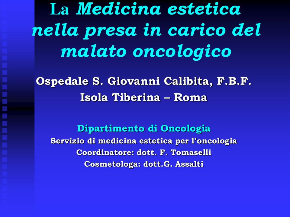B.F. Isola Tiberina Roma Dipartimento di Oncologia Servizio di