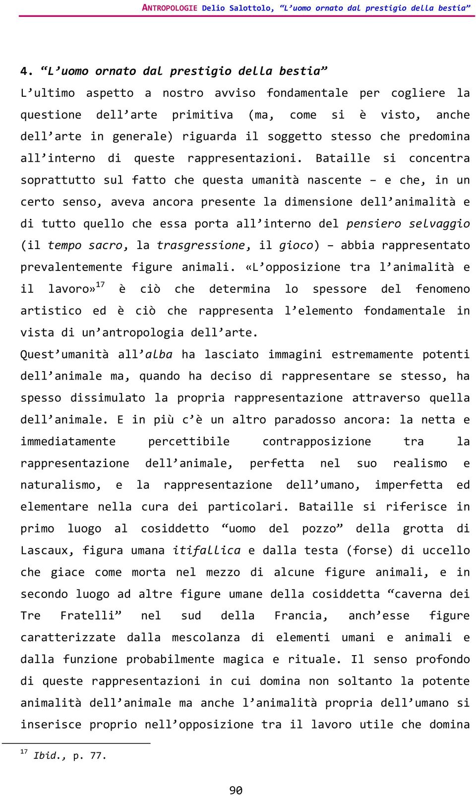 soggetto stesso che predomina all interno di queste rappresentazioni.