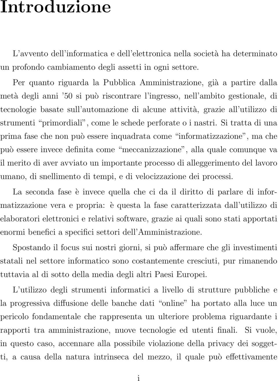 attività, grazie all utilizzo di strumenti primordiali, come le schede perforate o i nastri.